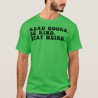 Read Books Be Kind Stay Weird 22 T-Shirt