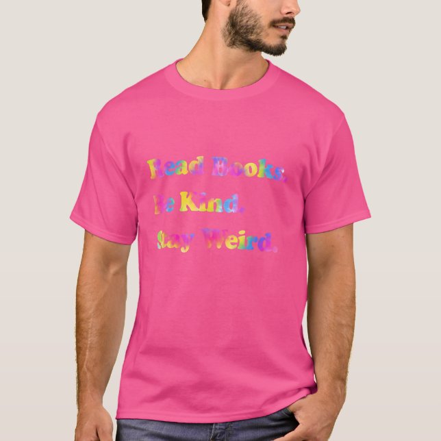 Read Books  Be Kind  Stay Weird Casual Book   T-Shirt (Front)