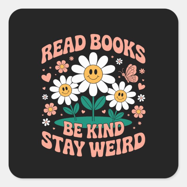 Read Books, Be Kind, Stay Weird – Cute Floral Square Sticker (Front)