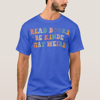 Read Books Be Kind Stay Weird Funny Book Lover 898 T-Shirt
