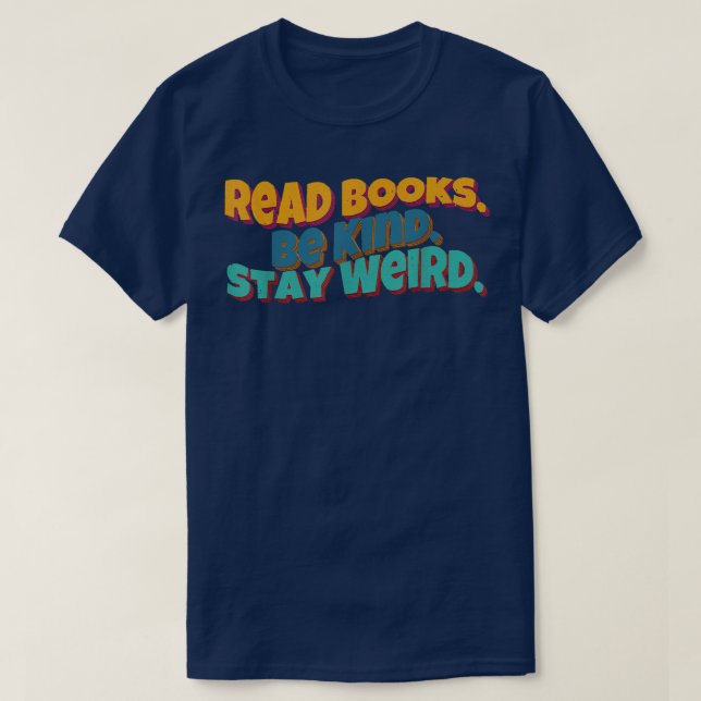 Read Books Be Kind Stay Weird Funny Book Lover Ret T-Shirt (Design Front)