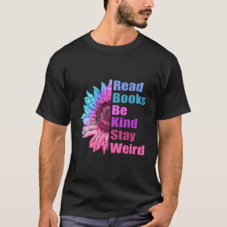 Read Books Be Kind Stay Weird Funny Book Lover Sun T-Shirt