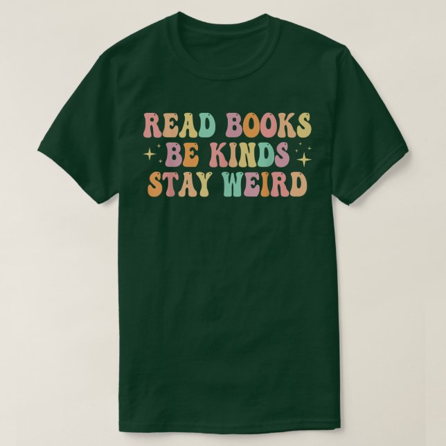 Read Books Be Kind Stay Weird Funny Book Lover Vin T-Shirt (Design Front)