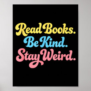 Read books be kind stay weird positive inspiring poster
