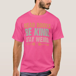 Read Books Be Kind Stay Weird Reading Book Retro T-Shirt