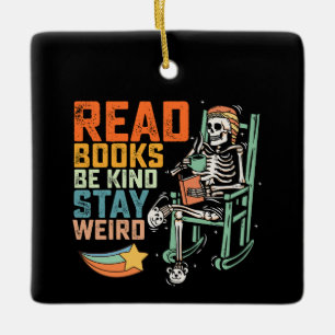Read Books Be Kind Stay Weird Skeleton Ceramic Ornament