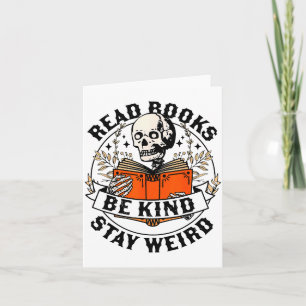 Read Books Be Kind Stay Weird Skeleton Reading Hal Card