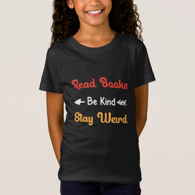 Read Books, Be Kind, Stay Weird T-Shirt (Front)