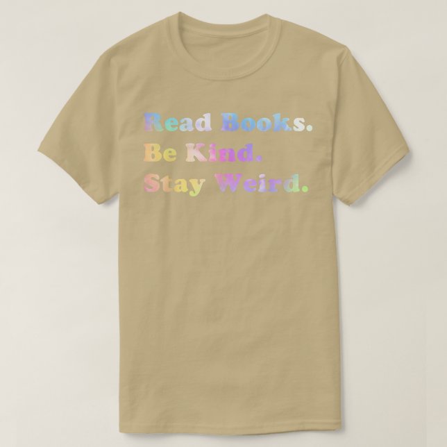 Read Books Be Kind Stay Weird Tie Dye Book Lovers  T-Shirt (Design Front)