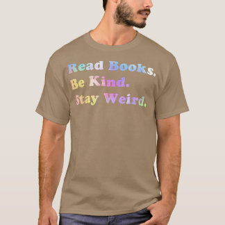 Read Books Be Kind Stay Weird Tie Dye Book Lovers  T-Shirt