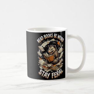 Read books be weird stay feral funny opossum coffee mug
