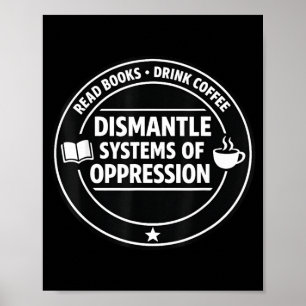 Read books drink coffee dismantle systems of poster