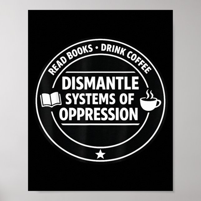 Read books drink coffee dismantle systems of poster (Front)
