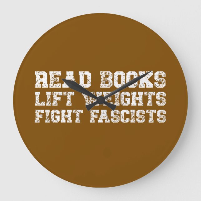 Read Books Lift Weights Fight Fascists  Large Clock (Front)