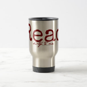 Read Dirty To Me Travel Mug