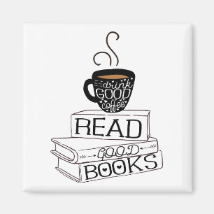 Read Good Books, Drink Good Coffee Magnet
