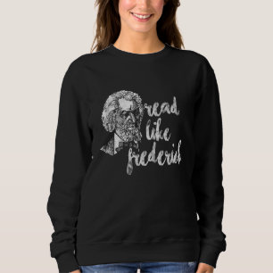 Read Like Frederick Douglass Cool Black History Mo Sweatshirt