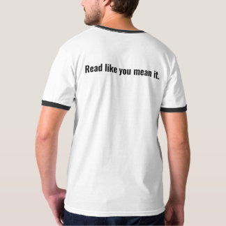 Read Like You Mean it. Vernacular Books T-Shirt