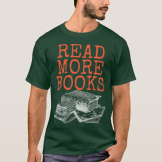 Read more books, book lover and bookaholic   T-Shirt