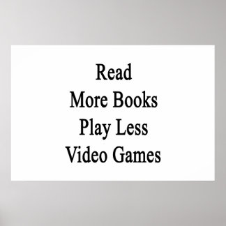 Read More Books Play Less Video Games Poster