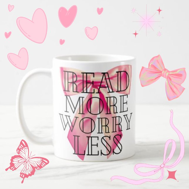 Read More Worry Less Coquette Pink Bow Coffee Mug (Creator Uploaded)