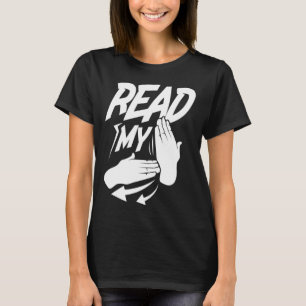 Read My Hand Deaf American Sign Language  T-Shirt