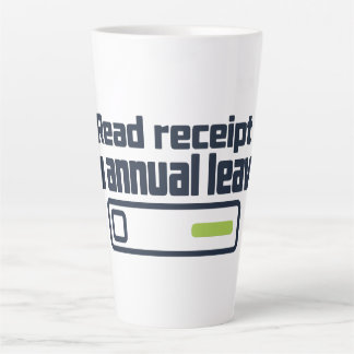 Read receipt on annual leave - Slow reply humour Latte Mug
