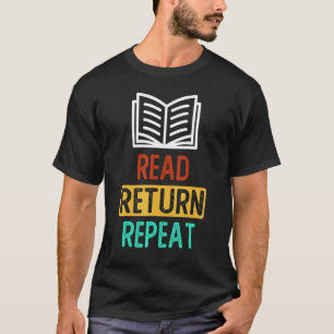 Read Return Repea Librarian Library Worker T-Shirt