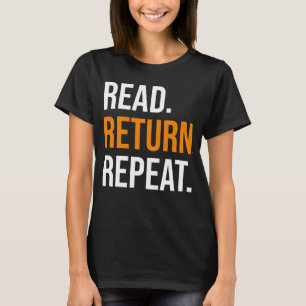 Read Return Repeat, book lover shirt, Library Shir T-Shirt