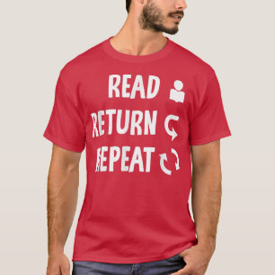 Read Return Repeat Librarian Library Worker Book L T-Shirt