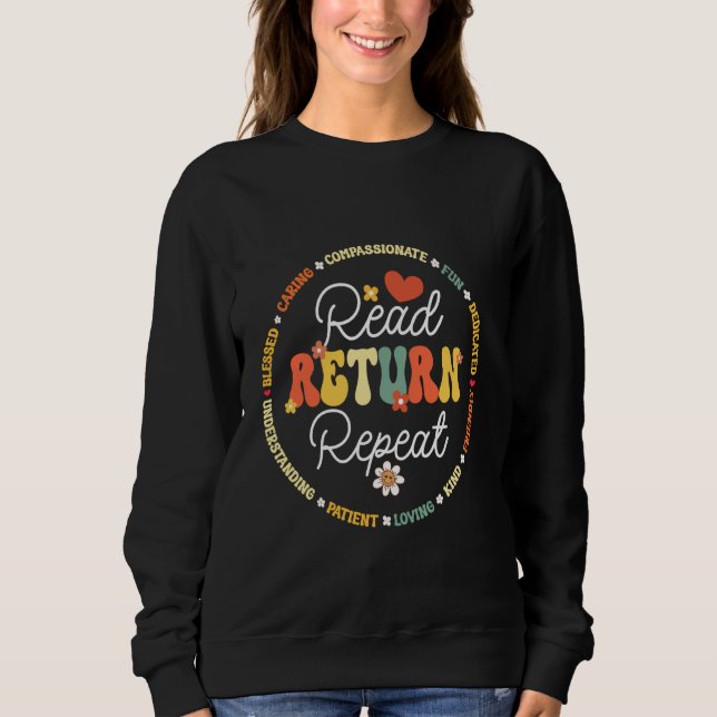 Read Return Repeat School Librarian Library Librar Sweatshirt (Front)