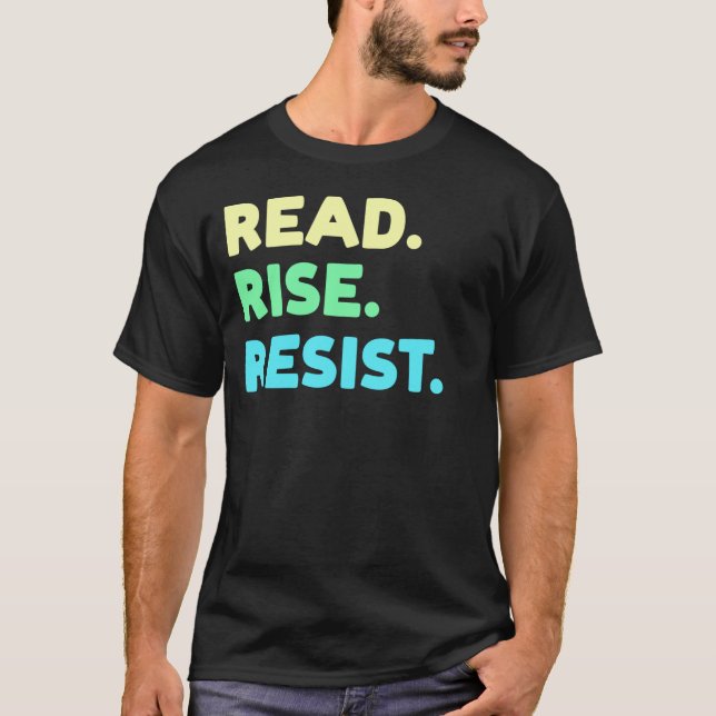 Read. Rise. Resist. Reading Book Lover T-Shirt (Front)