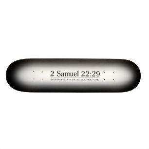 Read the Bible 2 Samuel 22:29 Skateboard