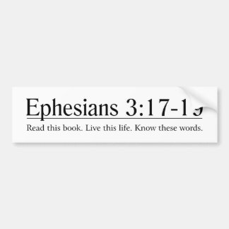 Read the Bible Ephesians 3:17-19 Bumper Sticker