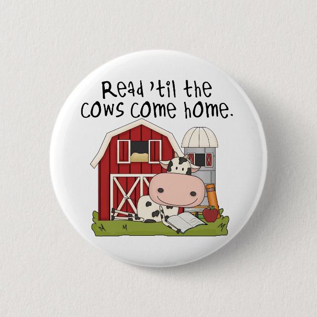 Read 'til The Cows Come Home 6 Cm Round Badge (Front)