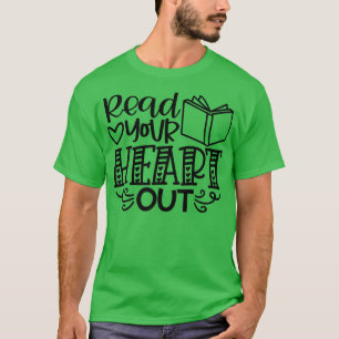 Read Your Heart Out Book Lover Bookworms School Li T-Shirt