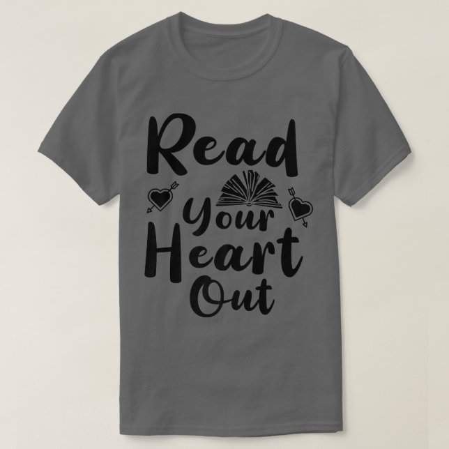 Read your Heart out Book Lover Funny Quote  T-Shirt (Design Front)