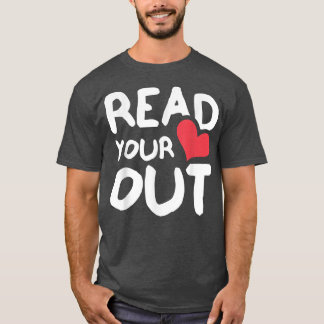Read Your Heart Out Book Lover Reading T-Shirt
