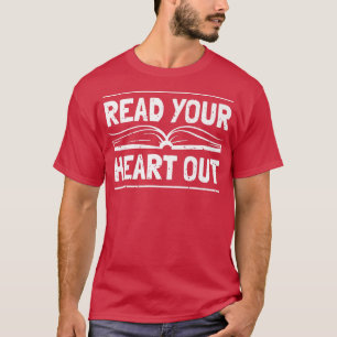 Read Your Heart Out Book Lover Reading  T-Shirt