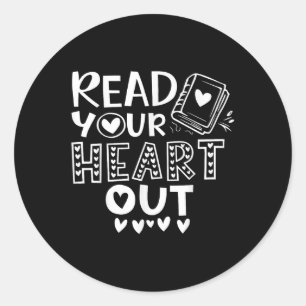Read Your Heart Out Cute For Teacher Women Love Re Classic Round Sticker