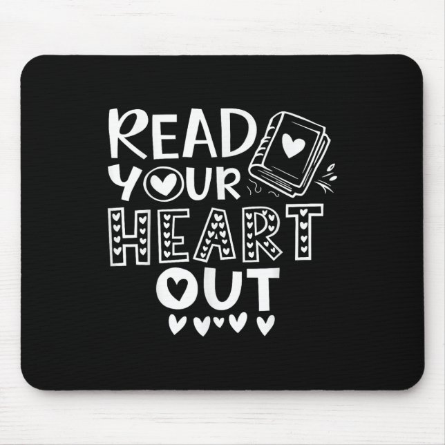 Read Your Heart Out Cute For Teacher Women Love Re Mouse Pad (Front)