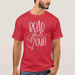 Read Your Heart Out - Funny Book Lovers  Gift - 1  T-Shirt
