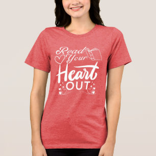 Read Your Heart Out Tri-Blend Shirt