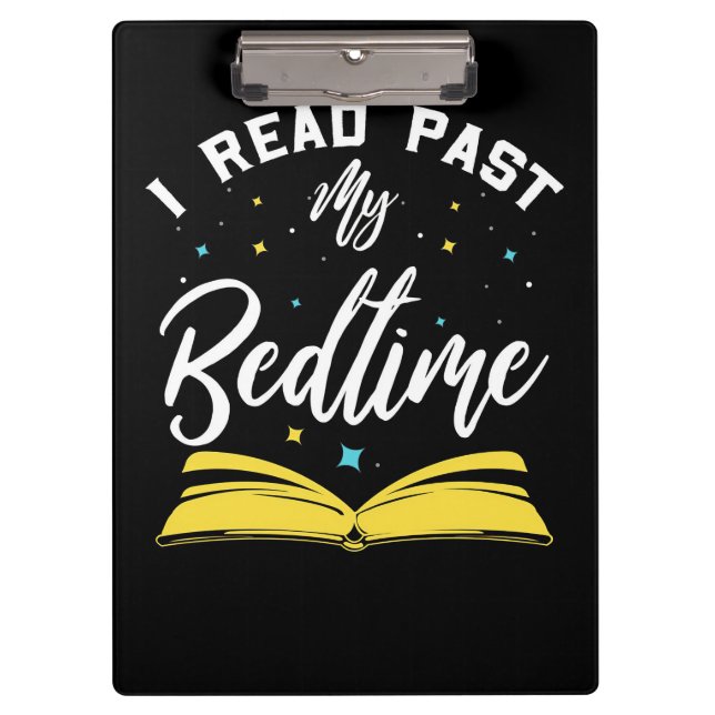 Reader Gift I Read Past My Bedtime And Books Clipboard (Front)