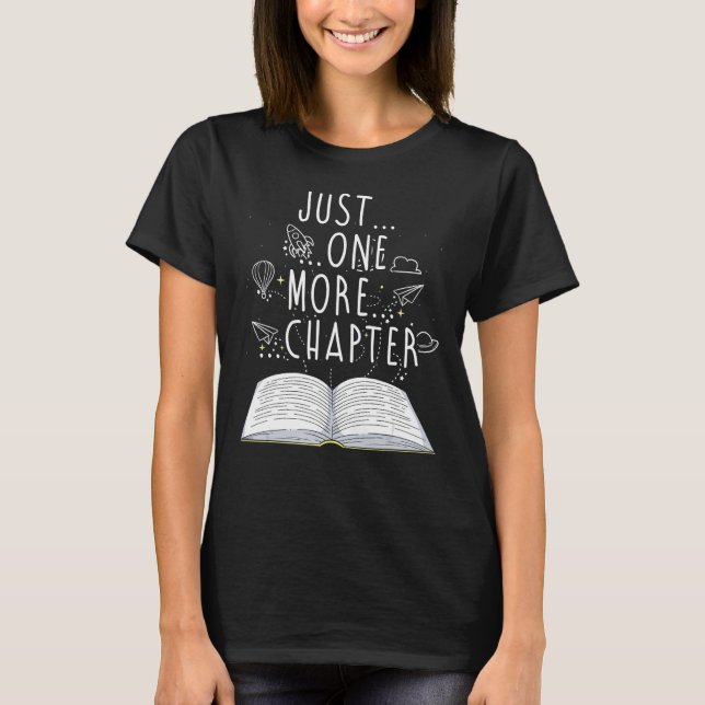 Reader Gifts Just One More Chapter Bookworm Readin T-Shirt (Front)