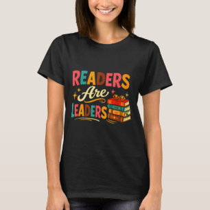 Readers are leaders fun bookworms book lovers T-Shirt