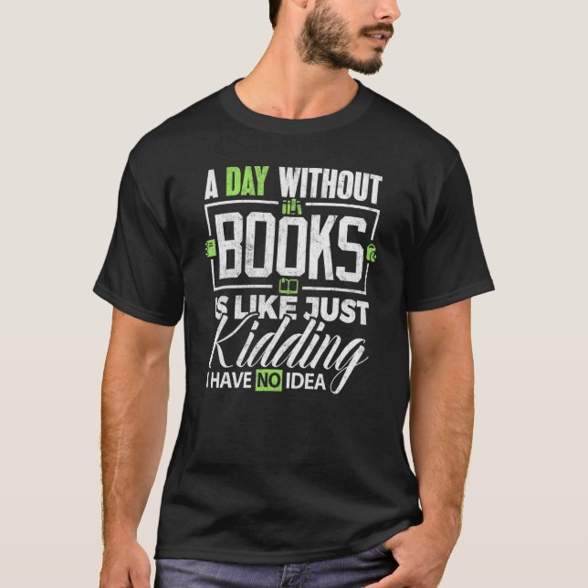 Reading A Day Without Reading Book Readers T-Shirt (Front)