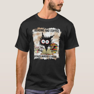 Reading And Coffee Because Murder Is Wrong Cat Tie T-Shirt