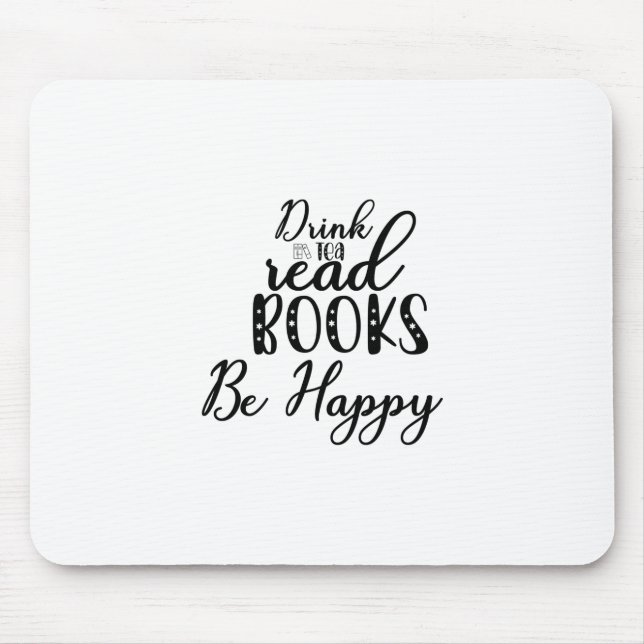 Reading Art Drink Tea Read Books Be Happy Mouse Pad (Front)