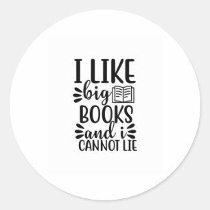 Reading Art I Like Big Books And Cannot Lie Classic Round Sticker